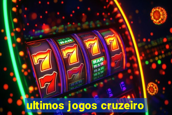 ultimos jogos cruzeiro